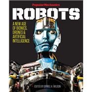 Popular Mechanics Robots A New Age of Bionics, Drones & Artificial Intelligence 9781618371683