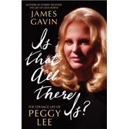 Is That All There Is? The Strange Life of Peggy Lee 9781451641684