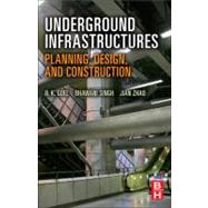 Underground Infrastructures: Planning, Design, and Construction 9780123971685