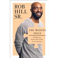 The Missing Piece What It Took to Discover My Purpose and Trust My Heart 9781476791685