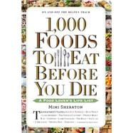 1,000 Foods to Eat Before You Die: A Food Lover's Life List 9780761141686