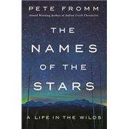 The Names of the Stars A Life in the Wilds 9781250101686