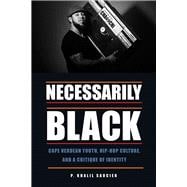 Necessarily Black: Cape Verdean Youth, Hip-hop Culture, and a Critique of Identity 9781611861686