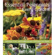 Essential Perennials for Every Garden: Selection, Care, and Profiles to over 110 Easy Care Plants 9781620081686