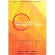 Statistics, Data Mining, and Machine Learning in Astronomy 9780691151687