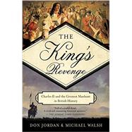 The King's Revenge: Charles II and the Greatest Manhunt in British History 9781681771687