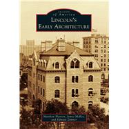 Lincoln's Early Architecture 9781467111690
