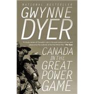 Canada in the Great Power Game 9780307361691