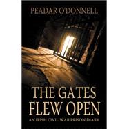 The Gates Flew Open: An Irish Civil War Prison Diary 9781781171691