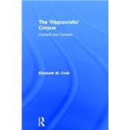 The æHippocraticÆ Corpus: Content and Context 9781138021693