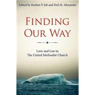 Finding Our Way: Love and Law in the United Methodist Church 9781630881696