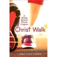 Christ Walk: A 40-day Spiritual Fitness Program 9780819231697