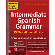 Practice Makes Perfect: Intermediate Spanish Grammar, Premium Second Edition 9781260121698