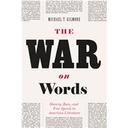 War on Words: Slavery, Race, and Free Speech in American Literature 9780226101699