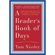 A Reader's Book of Days: True Tales from the Lives and Works of Writers for Every Day of the Year 9780393351699
