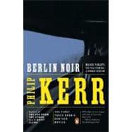 Berlin Noir : March Violets; The Pale Criminal; A German Requiem