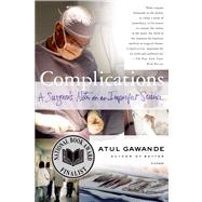 Complications A Surgeon's Notes on an Imperfect Science 9780312421700