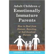 Adult Children of Emotionally Immature Parents: How to Heal 