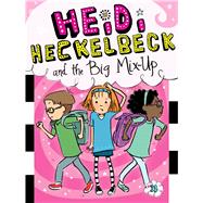 Heidi Heckelbeck and the Big Mix-up 9781481471701
