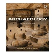The History of Archaeology: An Introduction 9780415841702