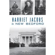 Harriet Jacobs in New Bedford 9781467141703