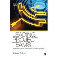 Leading Project Teams : The Basics of Project Management and Team Leadership 9781412991704