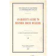 Anarchist's Guide to Historic House Museums 9781629581705