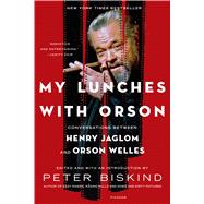 My Lunches with Orson Conversations Between Henry Jaglom and Orson Welles 9781250051707