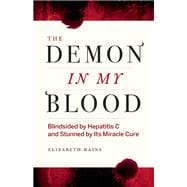 Demon in My Blood My Fight with Hep C - and a Miracle Cure 9781771641708