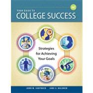 Your Guide to College Success: Strategies for Achieving Your Goals, 6th Edition 9781133381709