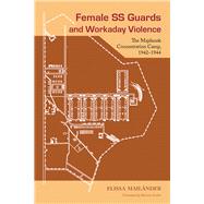 Female SS Guards and Workaday Violence 9781611861709