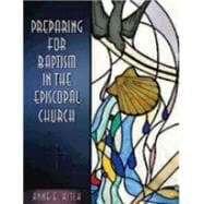 Preparing for Baptism in the Episcopal Church 9780819231710