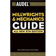 Audel Millwrights and Mechanics Guide 9780764541711