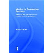Metrics for Sustainable Business: Measures and Standards for the Assessment of Organizations 9781138901711