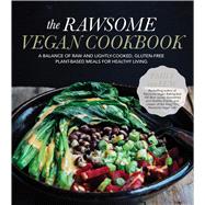 The Rawsome Vegan Cookbook A Balance of Raw and Lightly-Cooked, Gluten-Free Plant-Based Meals for Healthy Living 9781624141713