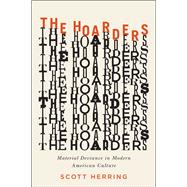 The Hoarders: Material Deviance in Modern American Culture 9780226171715