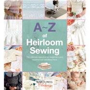 A-Z of Heirloom Sewing 9781782211716