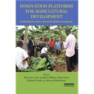 Innovation Platforms for Agricultural Development: Evaluating the mature innovation platforms landscape 9781138181717