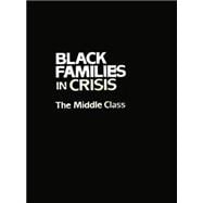 Black Families In Crisis: The Middle Class 9781138871717