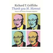 Thank You, M. Monnet: Essays on the History of European Integration 9789087281717