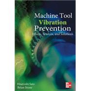 Machine Tool Vibration Prevention: Effects, Sources, and Solutions Effects, Sources, and Solutions 9780071611718