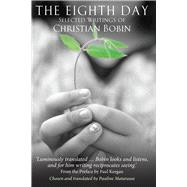 The Eighth Day: Selected Writings of Christian Bobin 9780232531718