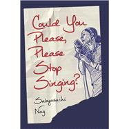 Could You Please Please Stop Singing? 9781771611718