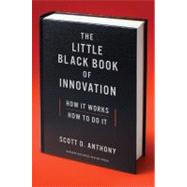 The Little Black Book of Innovation: How It Works, How to Do It 9781422171721