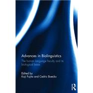 Advances in Biolinguistics: The Human Language Faculty and Its Biological Basis 9781138891722