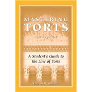 Mastering Torts: A Student's Guide to the Law of Torts 9781611631722