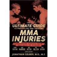 The Ultimate Guide to Preventing and Treating MMA Injuries Featuring advice from UFC Hall of Famers Randy Couture, Ken Shamrock, Bas Rutten, Pat Miletich, Dan Severn and more! 9781770411722