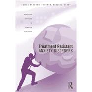 Treatment Resistant Anxiety Disorders: Resolving Impasses to Symptom Remission 9781138881723