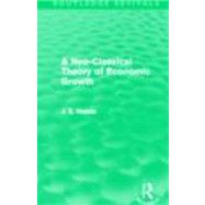 A Neo-Classical Theory of Economic Growth (Routledge Revivals) 9780415621724