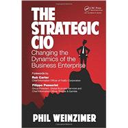 The Strategic CIO: Changing the Dynamics of the Business Enterprise 9781466561724